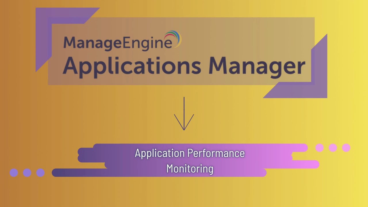 Application Performance Monitoring (APM) Tools - ManageEngine Applications Manager Overview